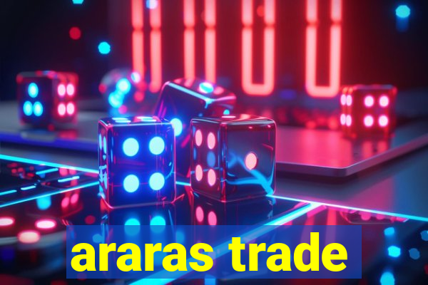 araras trade